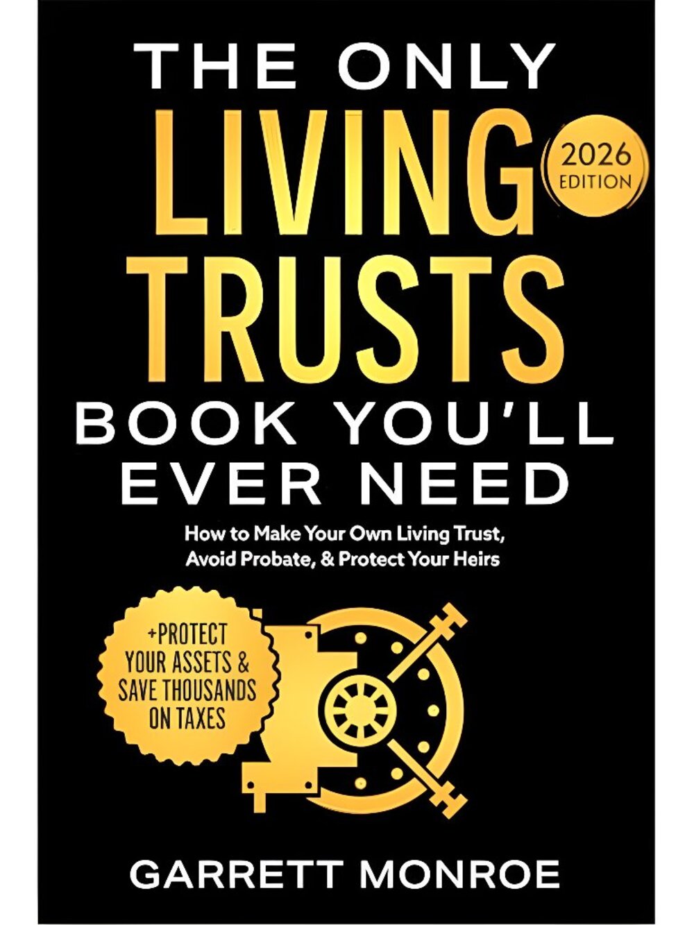 The Only Living Trusts Book You’ll Ever Need: How to Make Your Own Living - G